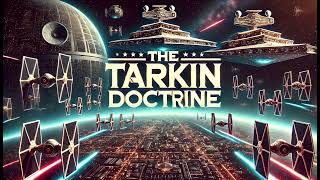 Is the TARKIN DOCTRINE Really the Key to Galactic Domination [upl. by Atekehs]