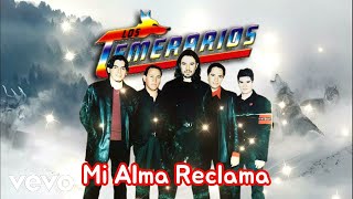 Los Temerarios  Mi Alma Reclama Audio [upl. by Averat918]