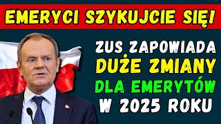 🚨PILNE EMERYCI SZYKUJCIE SIĘ 👉 ZUS ZAPOWIADA DUŻE ZMIANY DLA EMERYTÓW W 2025 ROKU OTO SZCZEGÓŁY [upl. by Ocirne]