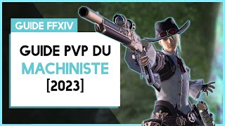 GUIDE PVP  LE MACHINISTE  FFXIV ENDWALKER 2023 [upl. by Mercedes720]