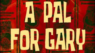 A Pal For Gary Title Card [upl. by Zipporah]