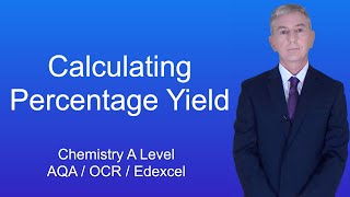 A Level Chemistry Revision quotCalculating Percentage Yieldquot [upl. by Cheyney]