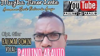 Muzika Timor Leste quotHALIMAR DOMINquot Cipt Giler Vocal Paulino Araujo [upl. by Aay953]