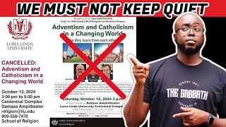 Loma Linda Canceled Adventism With Catholicism Meeting [upl. by Billat]