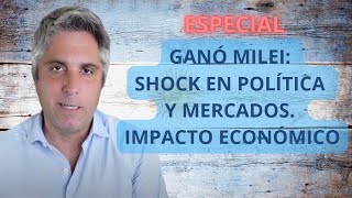 GANÓ MILEI  Shock en la política y los mercados  IMPACTO ECONÓMICO [upl. by Nomae238]