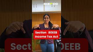 Section 80EEB  Income Tax Act 1961  tax incometax incometaxact taxdeduction shorts bizfoc [upl. by Edita]