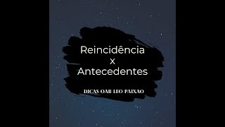 Reincidência é temporária Maus Antecedentes é perpétuo [upl. by Lieberman579]