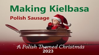 Family Recipe Polish Sausage Kielbasa 2023 [upl. by Yatnahc]