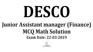 DESCO Junior Assistant Manager Finance MCQ Math Solution Exam Date 22032019 [upl. by Ahsieat30]