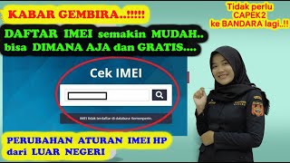 SEMAKIN MUDAH DAFTAR IMEI HP dan GRATIS  ATURAN BAWA HP DARI LUAR NEGERI [upl. by Morgana]