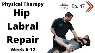 Hip Labral Repair Physical Therapy  Case Study  Week 612  CAM Reduction FPF Show E47 [upl. by Margarita]