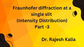 Fraunhofer diffraction through single slit intensity distribution Part3 [upl. by Hahn27]