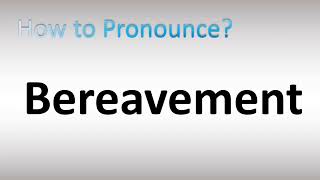 How to Pronounce Bereavement [upl. by Ellesor]