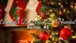 Alrededor Del Árbol De Navidad  Banda MS LETRA [upl. by Eibrab948]