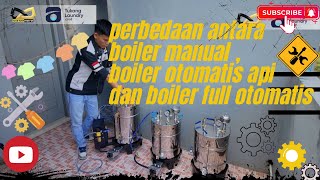 PERBEDAAN BOILER MANUALBOLER OTOMATIS APIDAN BOILER FULL OTOMATIS  SETRIKA UAP BOILER MISTERMOTO [upl. by Norrek]