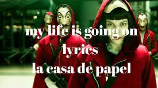 La Casa de Papel opening song  my life is going on lyrics [upl. by Seldan]