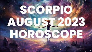 Scorpio August 2023 Horoscope [upl. by Hausmann]