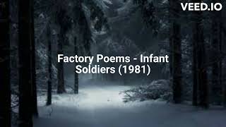 Factory Poems  Infant Soldiers 1981 [upl. by Asereht]