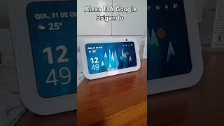 Alexa E A Google Brigando [upl. by Stewart]