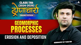 Class 11 Geography  Geomorphic Processes  Erosion and Deposition  Geography By Yash Sir [upl. by Oswin]