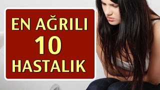 En Çok Ağrı Yapan 10 Hastalık [upl. by Short880]