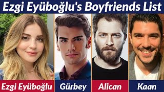 Boyfriends List of Ezgi Eyüboğlu  Dating History  Allegations  Rumored  Relationship [upl. by Neale]