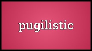 Pugilistic Meaning [upl. by Teerprah579]