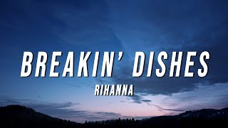 Rihanna  Breakin’ Dishes Lyrics [upl. by Cousin]