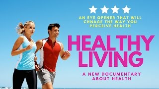 HEALTHY LIVING a Revolutionary Documentary About the Unknown Facts About Health Must watch movie [upl. by Brey]