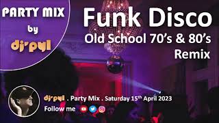 Party Mix Old School Funk amp Disco Remix 70s amp 80s by DJ PYL 15April2023 [upl. by Kerrison114]