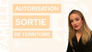 LAUTORISATION DE SORTIE DU TERRITOIRE AST  Le guide complet 🧑‍🧑‍🧒🌎 [upl. by Ecnerol149]