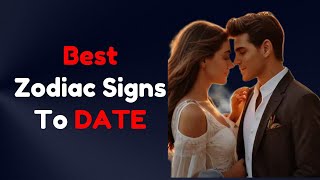 Top 5 Best Zodiac Signs To Date [upl. by Yhprum595]