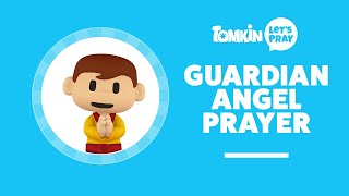 GUARDIAN ANGEL PRAYER  Angel of God by My Side  Lets Pray with Tomkin [upl. by Humpage]