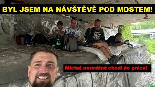 BYL JSEM NA NÁVŠTĚVĚ POD MOSTEM Michal normálně chodí do práce Jak se bydlí pod mostem [upl. by Bergwall532]