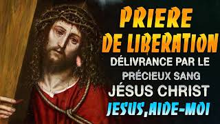 Prière de LIBERATION par le PRÉCIEUX SANG de JÉSUS 🙌 PUISSANTE Prière de Protection Divine [upl. by Eilime725]