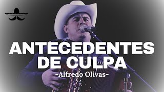 Alfredo Olivas  Antecedentes de Culpa LETRA [upl. by Noel]