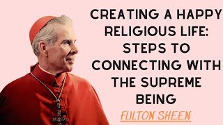 Creating a Happy Religious Life Steps to Connecting with the Supreme Being [upl. by Seko812]