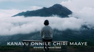 Kanavu Onnile Chiri Maaye  slowed amp reverbed [upl. by Stig691]