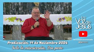 Solo la Misericordia 3ra parte  11 de Noviembre 2024 241111 [upl. by Dreeda517]