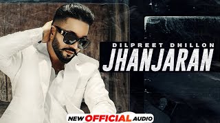 Jhanjaran Official Audio  Dilpreet Dhillon  Desi Crew  Latest Punjabi Song 2021 Speed Records [upl. by Isidoro]