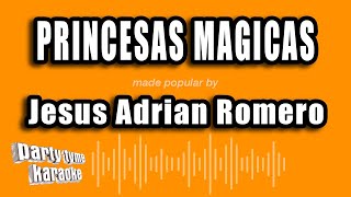 Jesus Adrian Romero  Princesas Magicas Versión Karaoke [upl. by Ynaiffit]