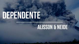 DEPENDENTE  ALISSON e NEIDE  PLAYBACK [upl. by Lizzie]