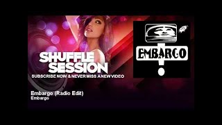 Embargo  Embargo  Radio Edit  ShuffleSession [upl. by Nalyk782]