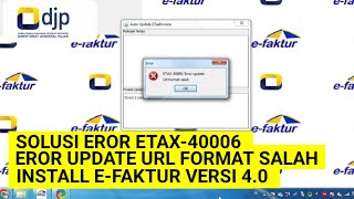 SOLUSI ERROR ETAX 40006 UPDATE URL FORMAT SALAH  UPDATE EFAKTUR 40 2024 [upl. by Brindle]