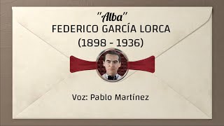 Alba  FEDERICO GARCÍA LORCA Voz Pablo Martínez [upl. by Dasa]