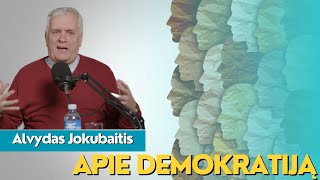 Su Alvydu Jokubaičiu APIE DEMOKRATIJĄ [upl. by Alyk]