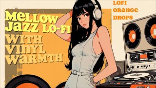 Relaxing LoFi Playlist Mellow Jazz Lofi with Vinyl Warmth [upl. by Ennairej]