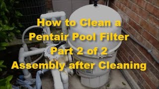 How to Clean Pentair Pool Filter Part 2 of 2 [upl. by Kobe411]