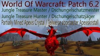 WOW Patch 62  Teilweise abgebauter Apexiskristall  Erfolg Dschungelschatzmeister [upl. by Milena]