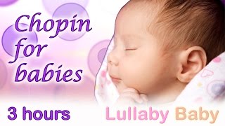 ☆ 3 HOURS ☆ Chopin Nocturne Op 9 No 2 ☆ Relaxing PIANO ☆ Chopin for babies Baby Sleeping Music [upl. by Fraze]